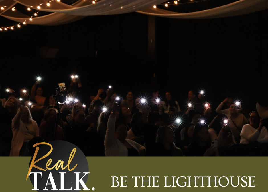 Be the lighthouse